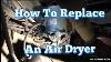 Air Dryer Replacement Diy Easy Repair